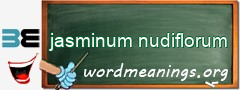 WordMeaning blackboard for jasminum nudiflorum